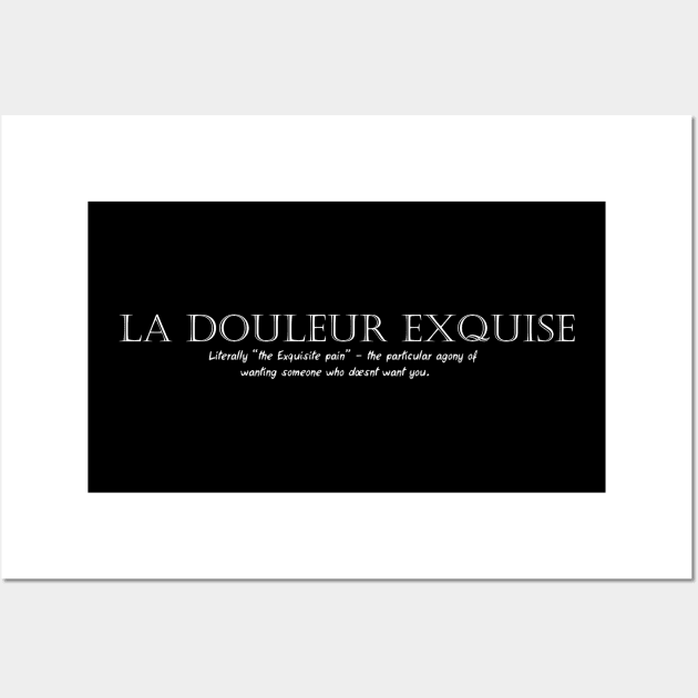 FRENCH WORDS: LA DOULEUR EXQUISE Wall Art by King Chris